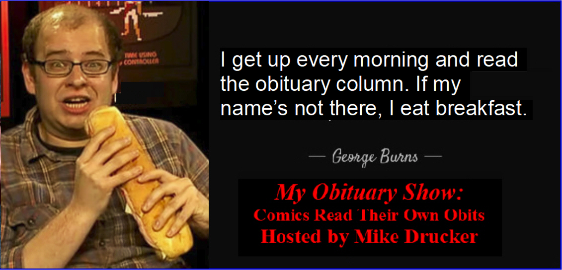Mike Drucker's "My Obituary Show"